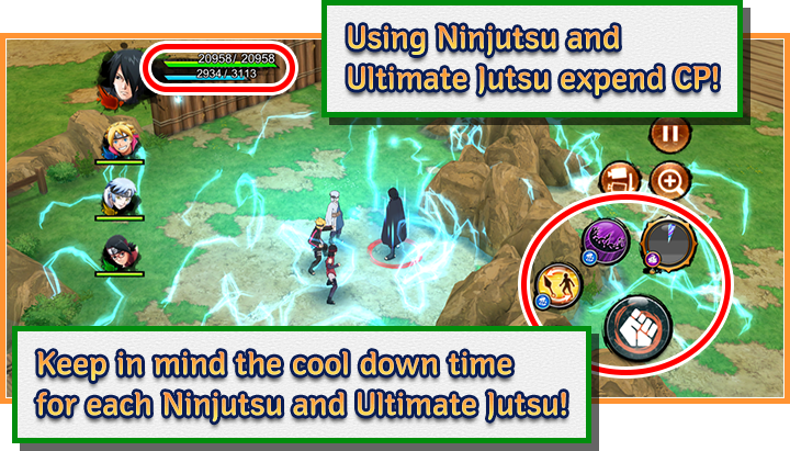 Using Ninjutsu and Ultimate Jutsu expend CP! Keep in mind the cool down time for each Ninjutsu and Ultimate Jutsu!