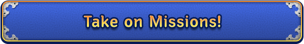 Take on Missions!